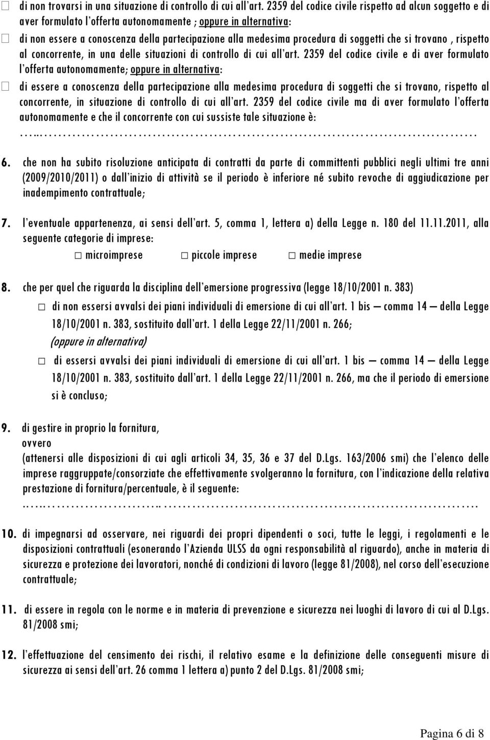 soggetti che si trovano, rispetto al concorrente, in una delle situazioni di controllo di cui all art.