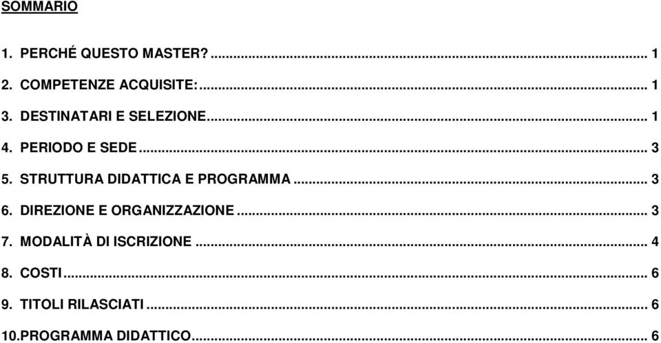 STRUTTURA DIDATTICA E PROGRAMMA... 3 6. DIREZIONE E ORGANIZZAZIONE... 3 7.