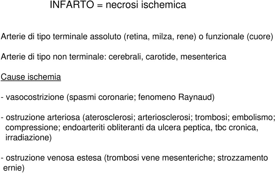 Raynaud) - ostruzione arteriosa (aterosclerosi; arteriosclerosi; trombosi; embolismo; compressione; endoarteriti