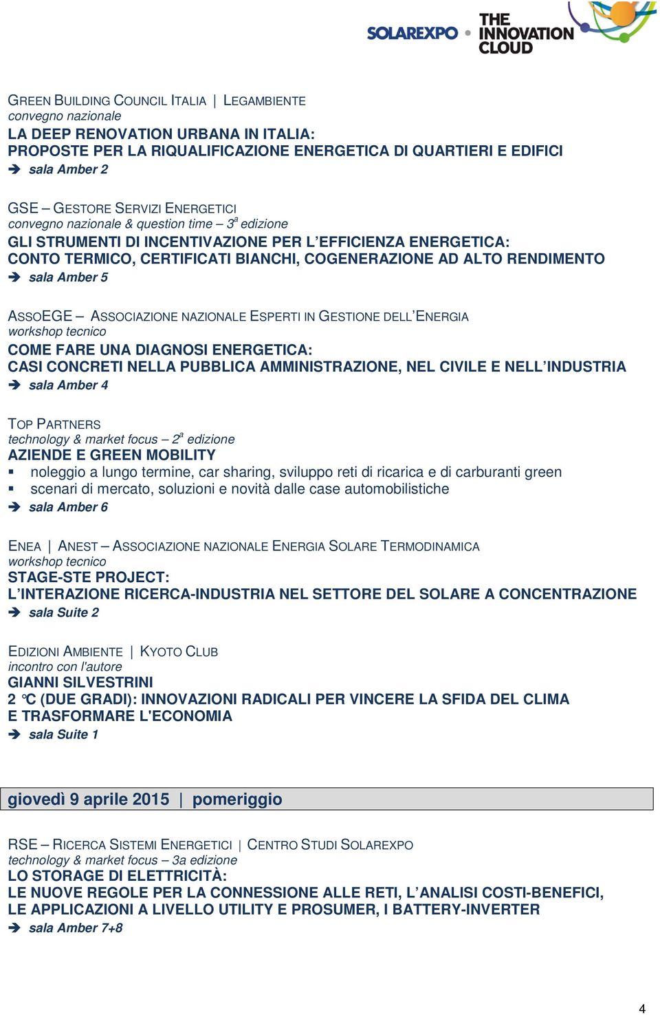 ENERGIA workshop tecnico COME FARE UNA DIAGNOSI ENERGETICA: CASI CONCRETI NELLA PUBBLICA AMMINISTRAZIONE, NEL CIVILE E NELL INDUSTRIA TOP PARTNERS technology & market focus 2 a edizione AZIENDE E