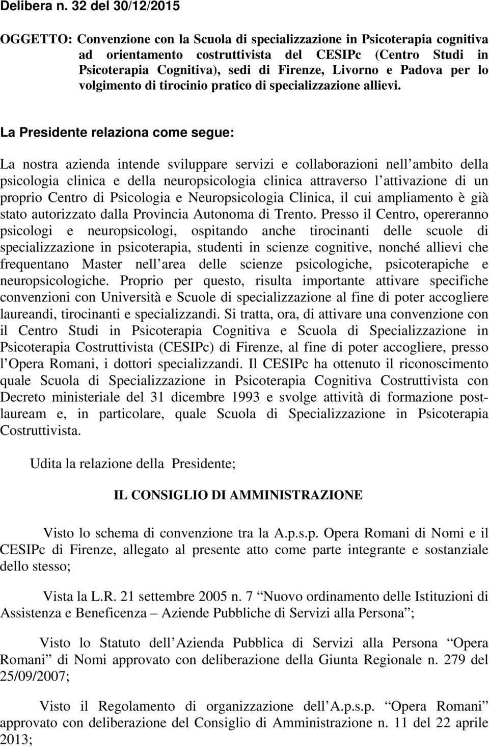 Livorno e Padova per lo volgimento di tirocinio pratico di specializzazione allievi.