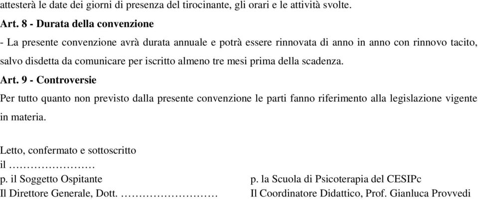 comunicare per iscritto almeno tre mesi prima della scadenza. Art.