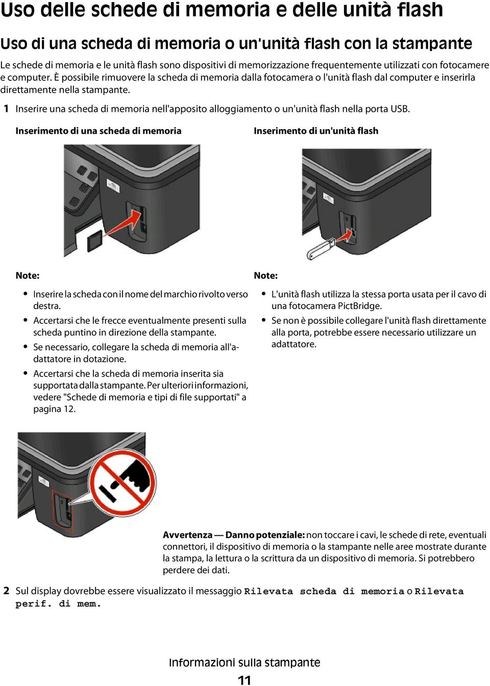 1 Inserire una scheda di memoria nell'apposito alloggiamento o un'unità flash nella porta USB.