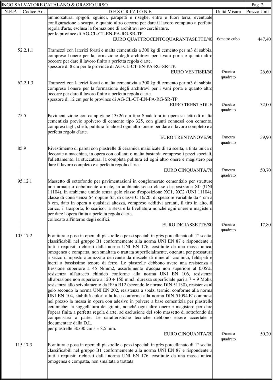 formazione di architravi e/o cerchiature. per le province di AG-CL-CT-EN-PA-RG-SR-TP. EURO QUATTROCENTOQUARANTASETTE/40 /metro cubo 447,40 52.2.1.