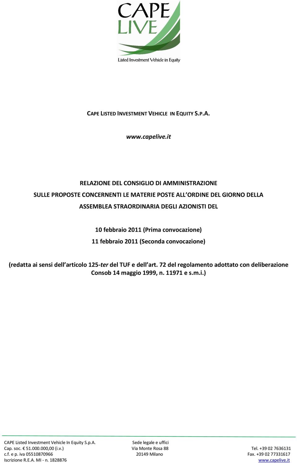 2011 (Prima convocazione) 11 febbraio 2011 (Seconda convocazione) (redatta ai sensi dell articolo 125-ter del TUF e dell art.