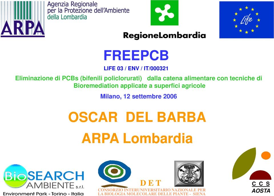 Milano, 12 settembre 2006 OSCAR DEL BARBA ARPA Lombardia D E T CONSORZIO