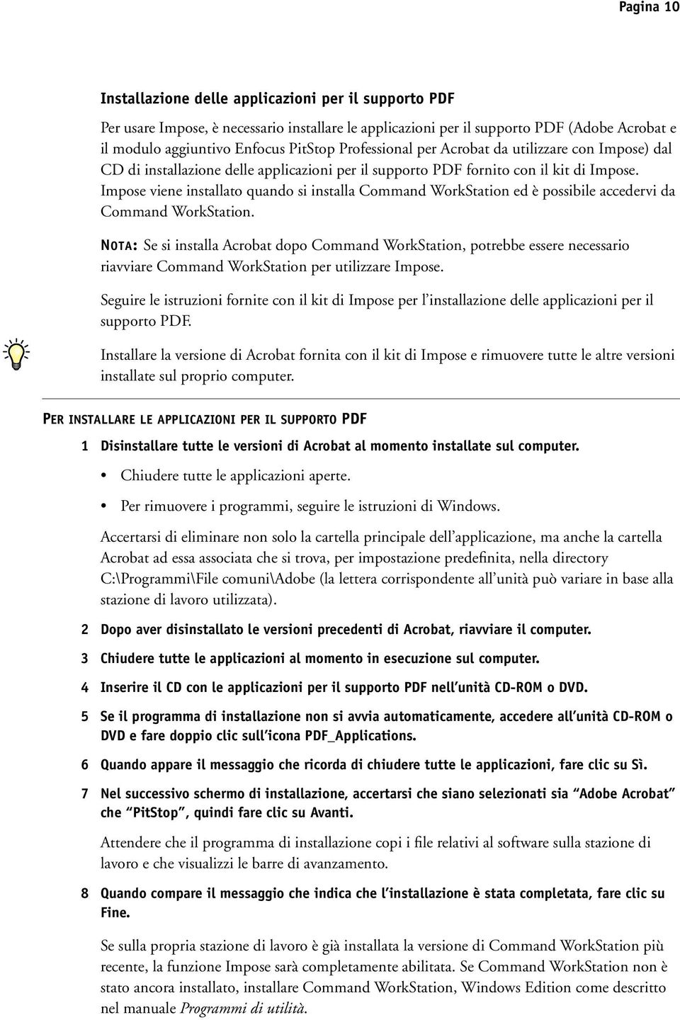 Impose viene installato quando si installa Command WorkStation ed è possibile accedervi da Command WorkStation.