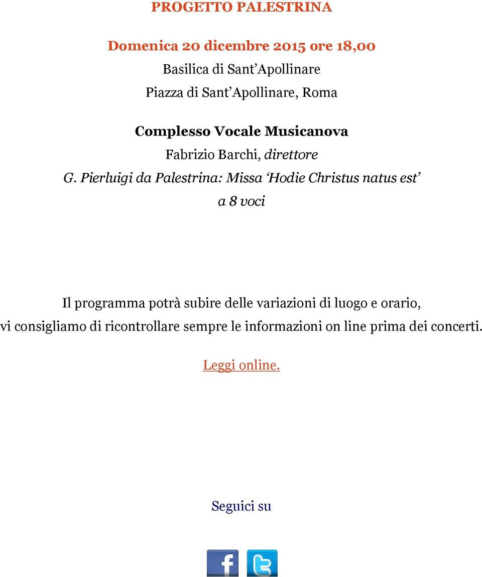 Pierluigi da Palestrina: Missa Hodie Christus natus est a 8 voci Il programma potrà subire delle