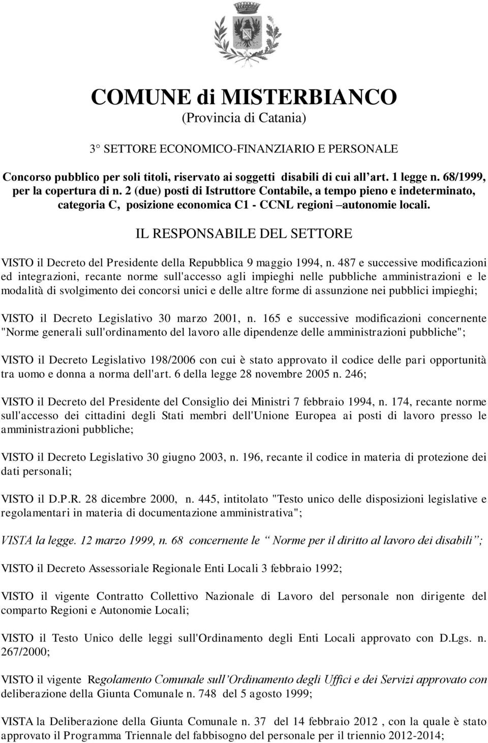 IL RESPONSABILE DEL SETTORE VISTO il Decreto del Presidente della Repubblica 9 maggio 1994, n.