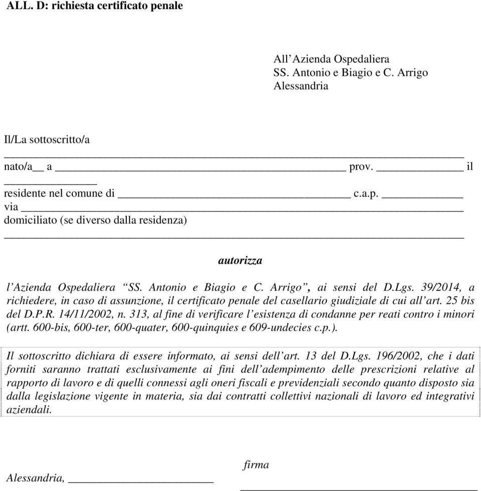 313, al fine di verificare l esistenza di condanne per reati contro i minori (artt. 600-bis, 600-ter, 600-quater, 600-quinquies e 609-undecies c.p.).