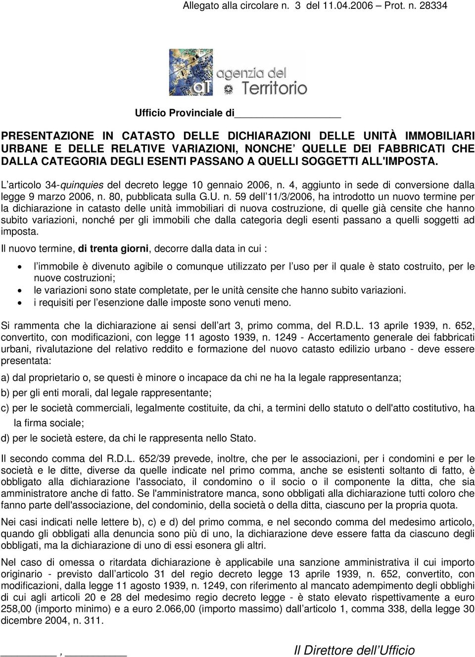 28334 Ufficio Provinciale di PRESENTAZIONE IN CATASTO DELLE DICHIARAZIONI DELLE UNITÀ IMMOBILIARI URBANE E DELLE RELATIVE VARIAZIONI, NONCHE QUELLE DEI FABBRICATI CHE DALLA CATEGORIA DEGLI ESENTI