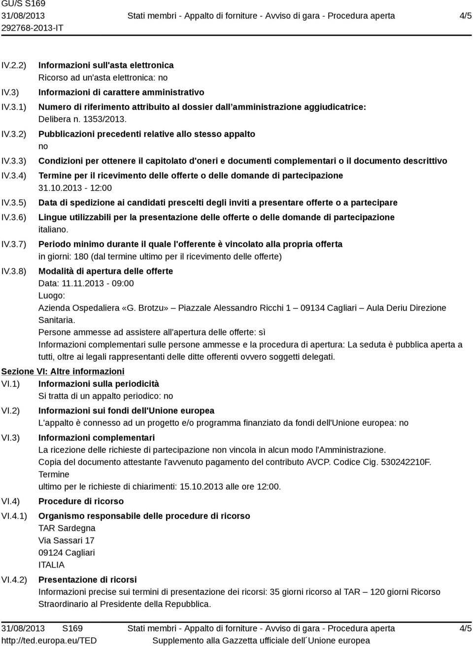 attribuito al dossier dall amministrazione aggiudicatrice: Delibera n. 1353/2013.