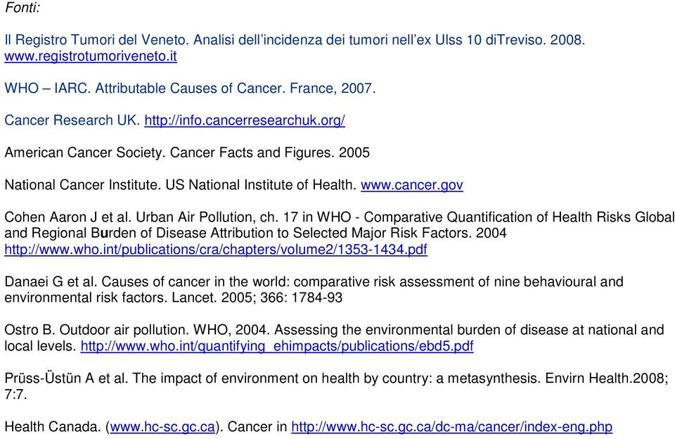 Urban Air Pollution, ch. 17 in WHO - Comparative Quantification of Health Risks Global and Regional Burden of Disease Attribution to Selected Major Risk Factors. 24 http://www.who.