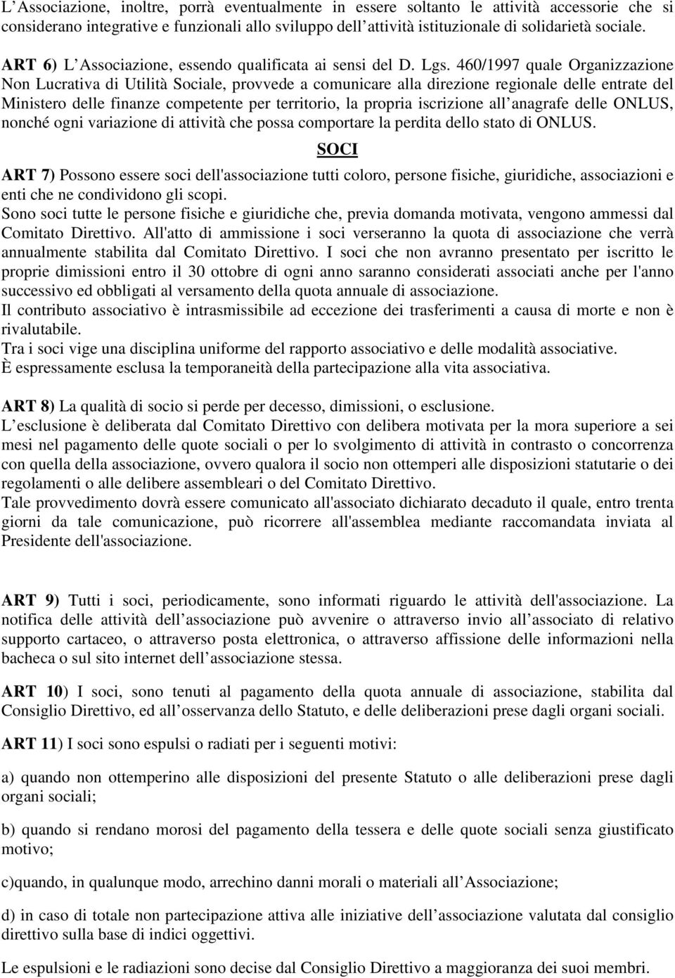 460/1997 quale Organizzazione Non Lucrativa di Utilità Sociale, provvede a comunicare alla direzione regionale delle entrate del Ministero delle finanze competente per territorio, la propria