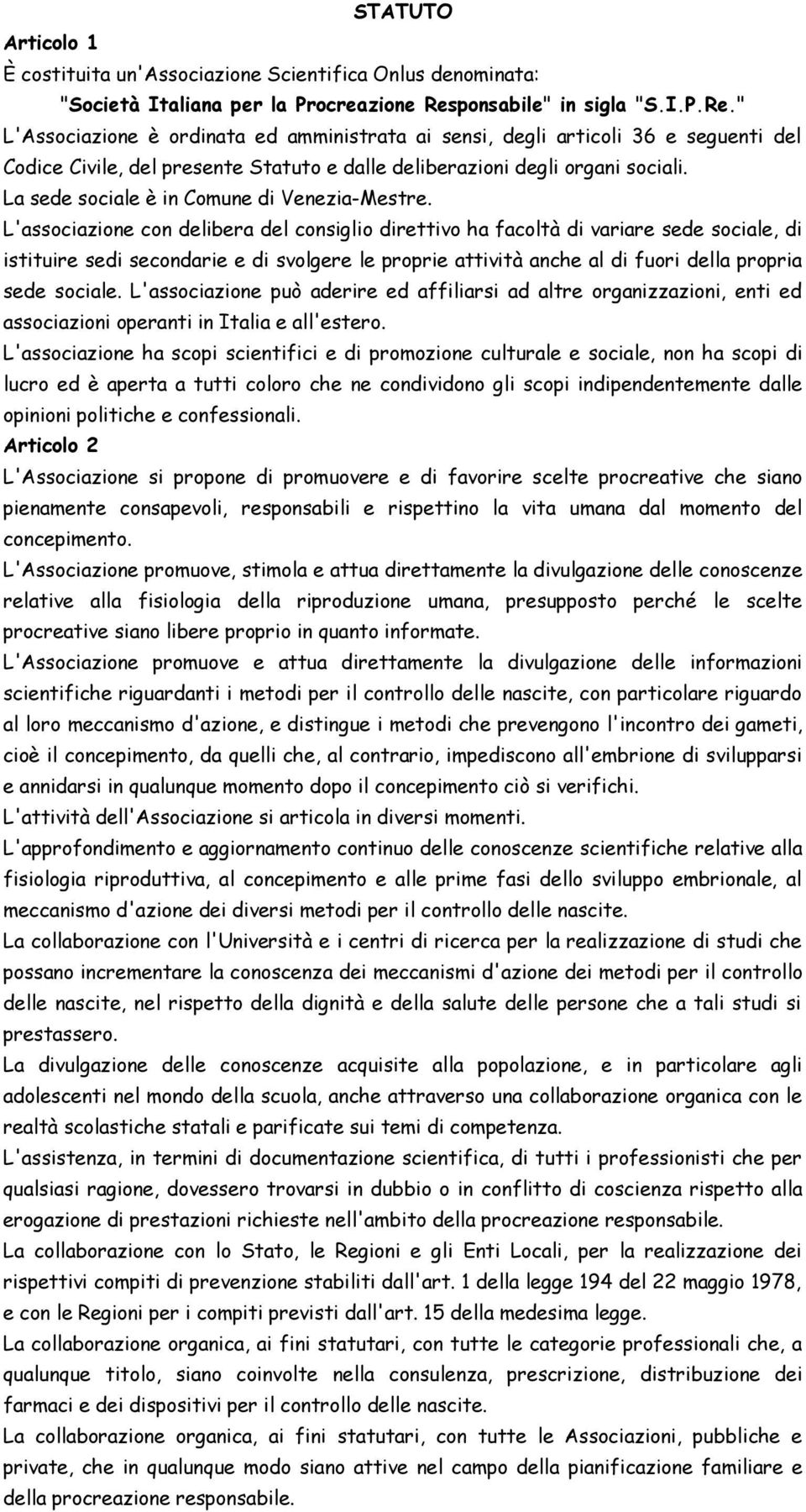 La sede sociale è in Comune di Venezia-Mestre.