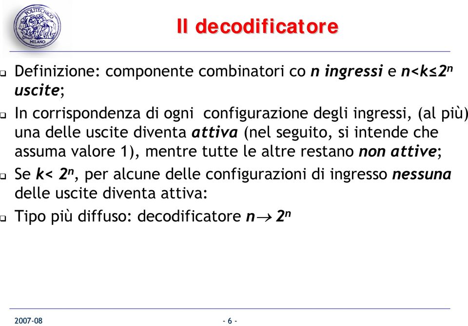 intende che assuma valore ), mentre tutte le altre restano non attive; Se k< 2 n, per alcune delle