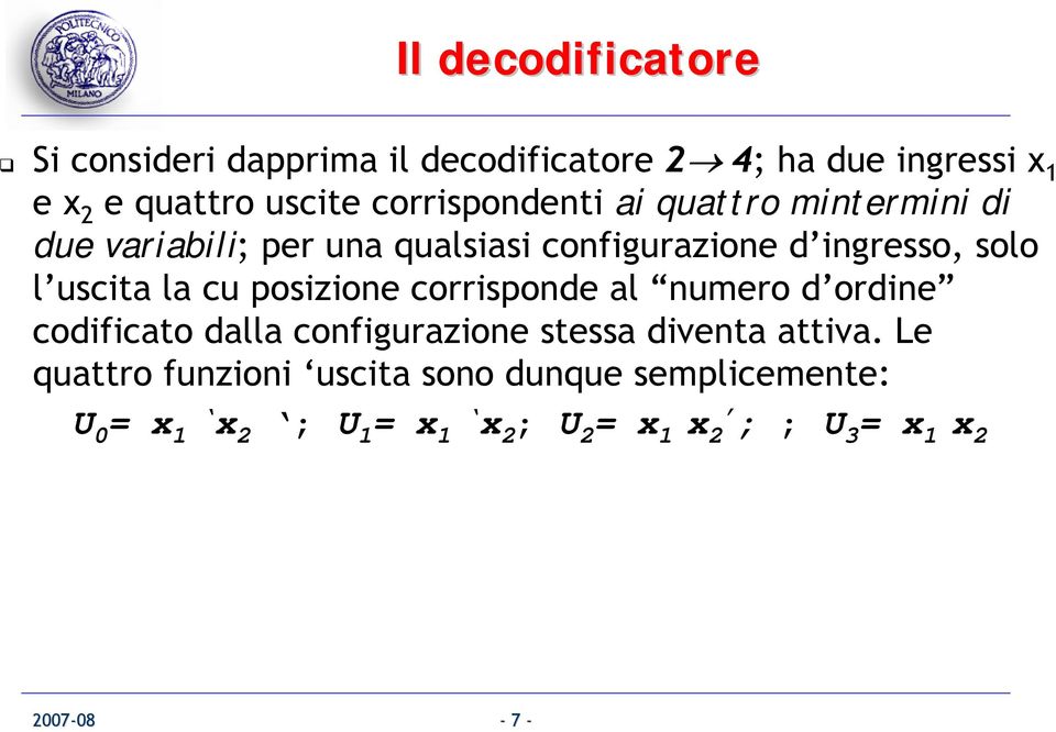 uscita la cu posizione corrisponde al numero d ordine codificato dalla configurazione stessa diventa attiva.