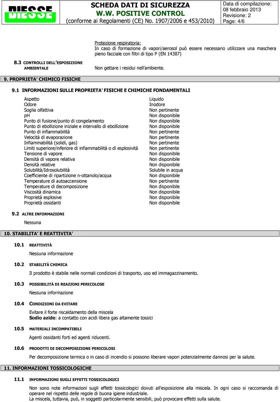 1 INFORMAZIONI SULLE PROPRIETA FISICHE E CHIMICHE FONDAMENTALI Aspetto Odore Soglia olfattiva ph Punto di fusione/punto di congelamento Punto di ebollizione iniziale e intervallo di ebollizione Punto