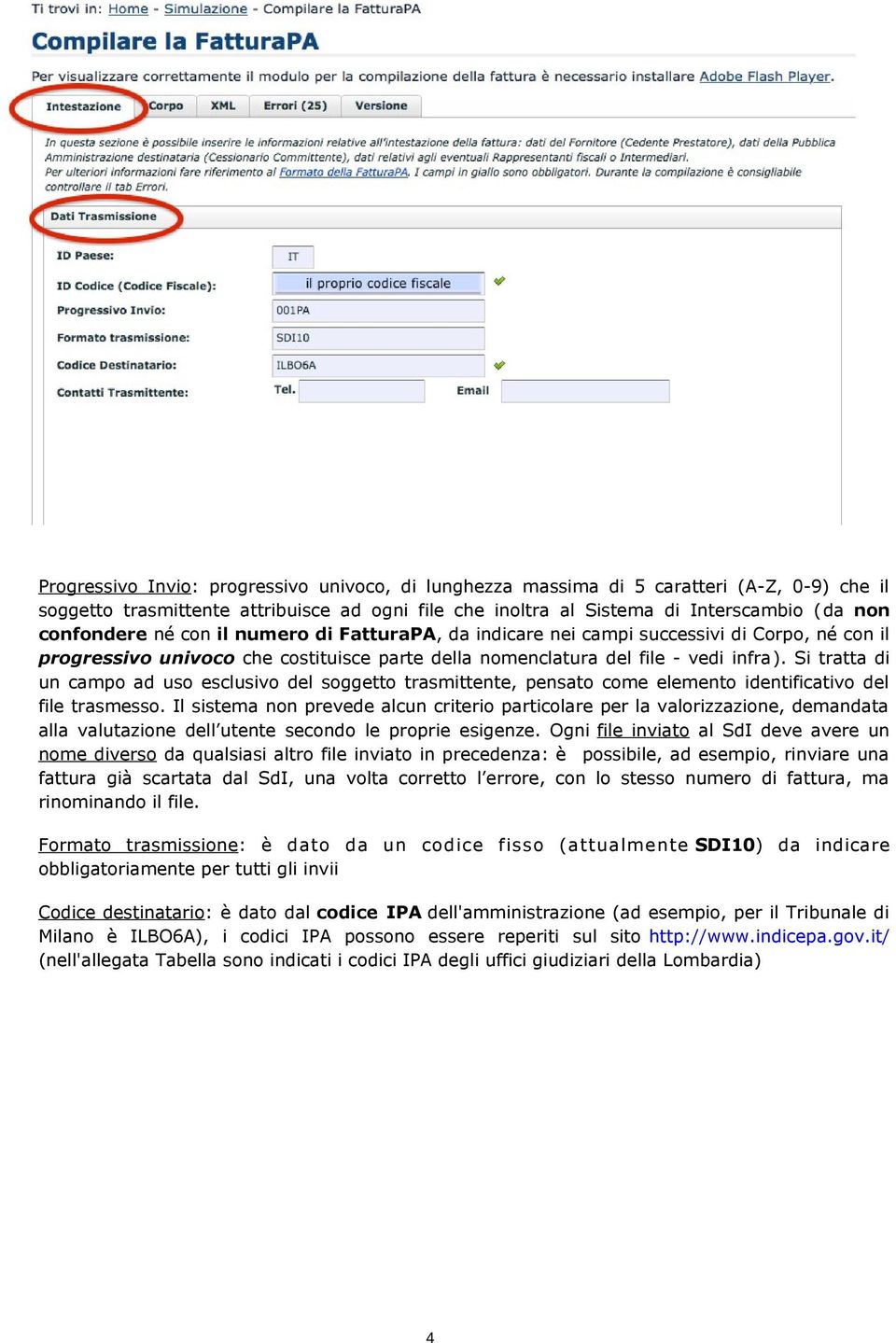 Si tratta di un campo ad uso esclusivo del soggetto trasmittente, pensato come elemento identificativo del file trasmesso.