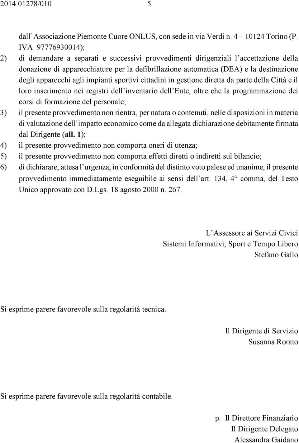 apparecchi agli impianti sportivi cittadini in gestione diretta da parte della Città e il loro inserimento nei registri dell inventario dell Ente, oltre che la programmazione dei corsi di formazione