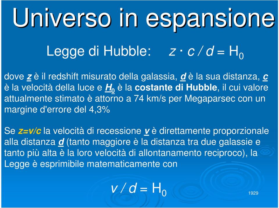 margine d'errore del 4,3% Se z=v/c la velocità di recessione v è direttamente proporzionale alla distanza d (tanto maggiore è la