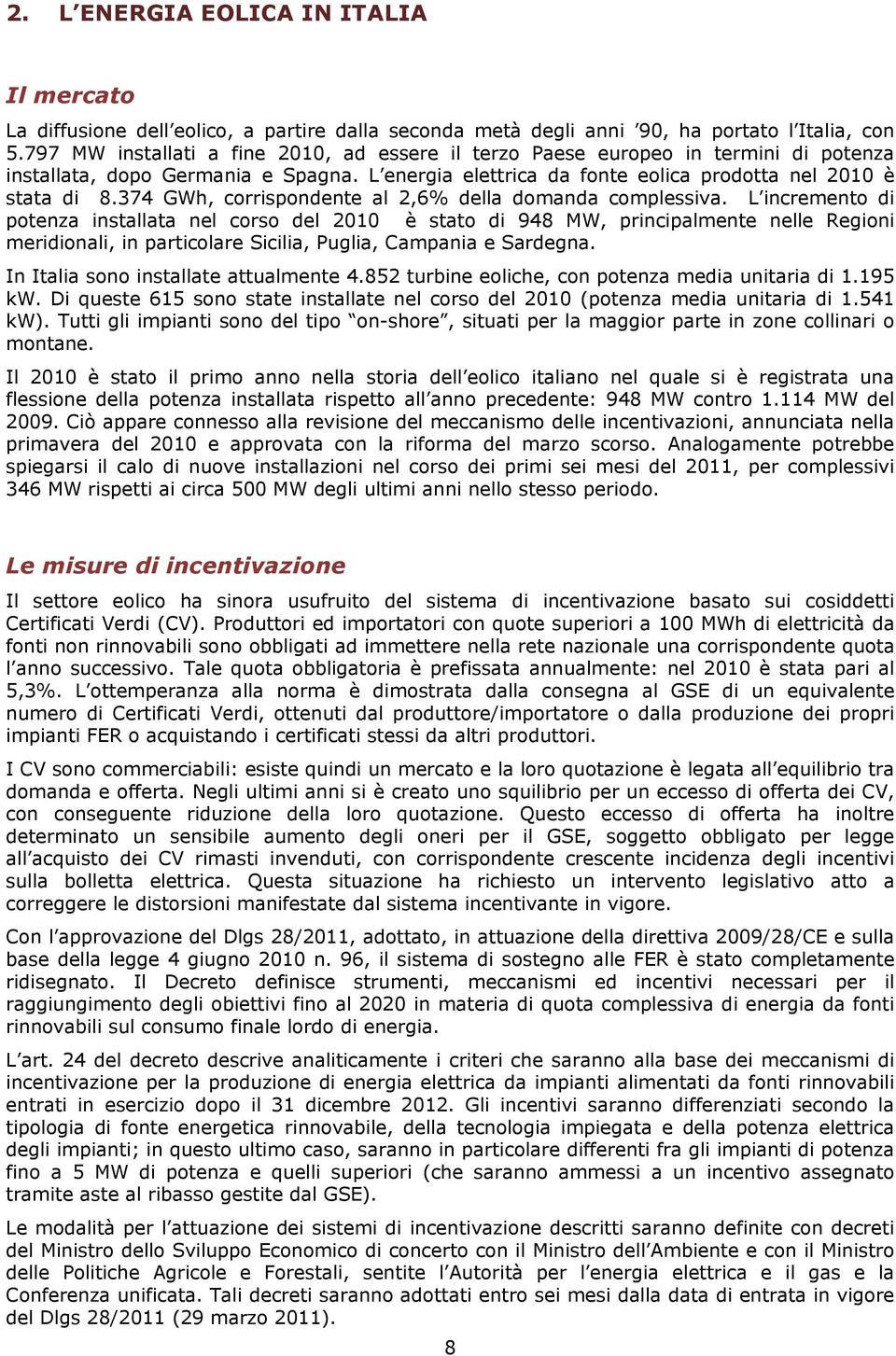 374 GWh, corrispondente al 2,6% della domanda complessiva.