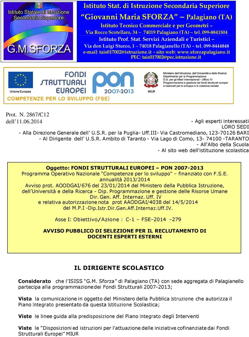 it PEC: tais017002@pec.istruzione.it Prot. N. 2867/C12 dell 11.06.2014 - Agli esperti interessati LORO SEDI - Alla Direzione Generale dell U.S.R. per la Puglia- Uff.