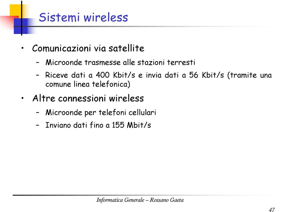 Kbit/s (tramite una comune linea telefonica) Altre connessioni