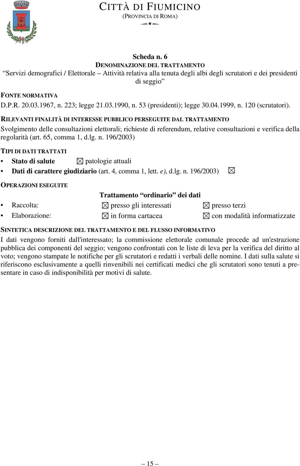 120 (scrutatori). Svolgimento delle consultazioni elettorali; richieste di referendum, relative consultazioni e verifica della regolarità (art. 65, comma 1, d.lg. n.