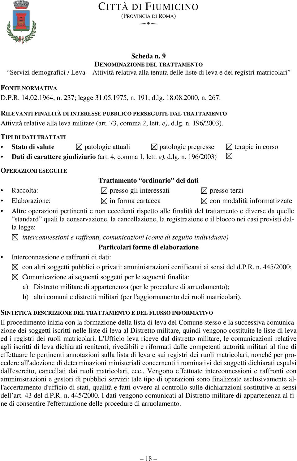 Stato di salute patologie attuali patologie pregresse terapie in corso interconnessioni e raffronti, comunicazioni (come di seguito individuate) Interconnessione e raffronti di dati: con altri