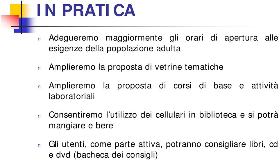 attività laboratoriali Consentiremo l utilizzo dei cellulari in biblioteca e si potrà