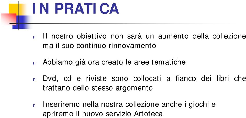 riviste sono collocati a fianco dei libri che trattano dello stesso argomento