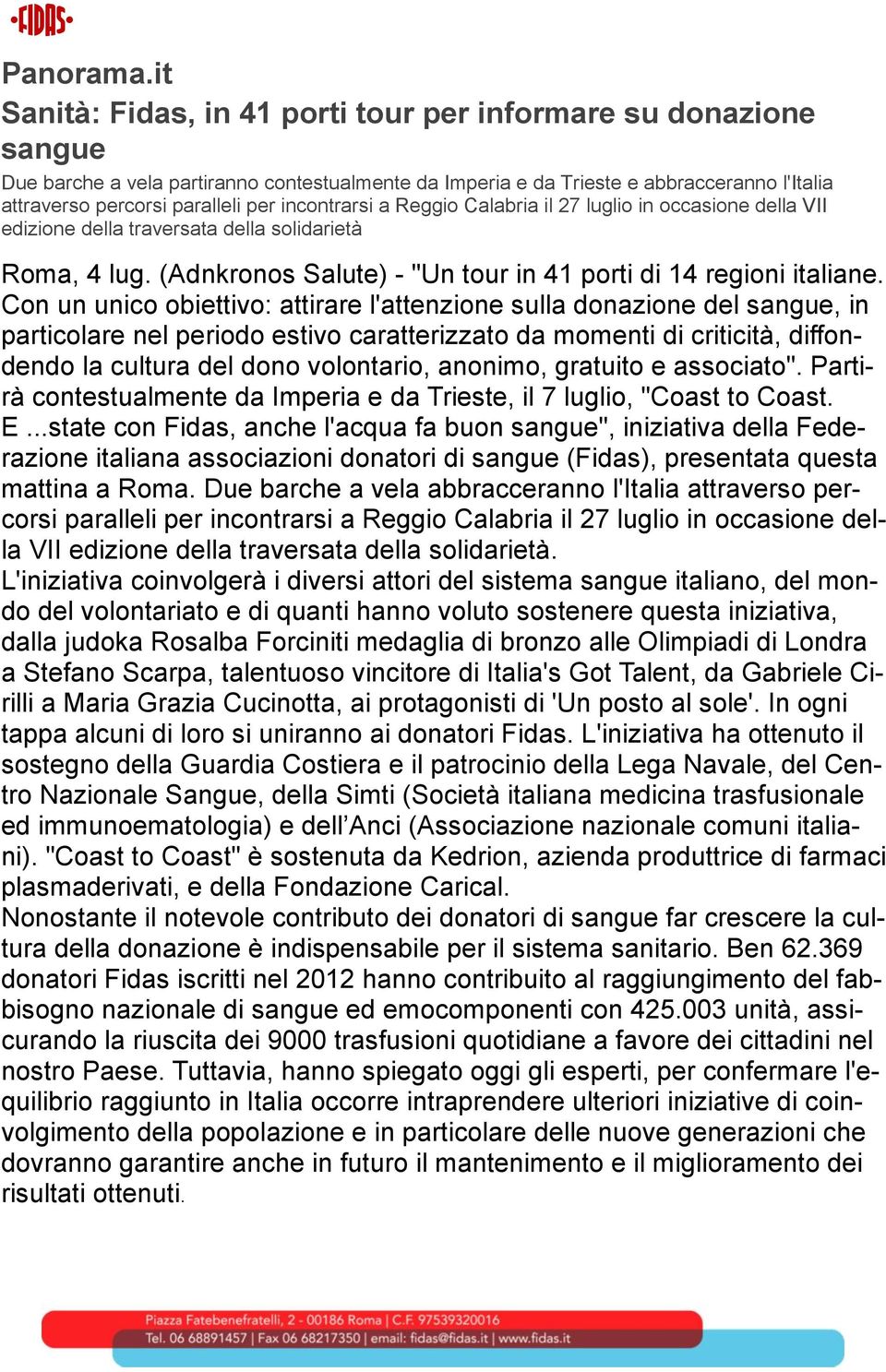 incontrarsi a Reggio Calabria il 27 luglio in occasione della VII edizione della traversata della solidarietà Roma, 4 lug. (Adnkronos Salute) - "Un tour in 41 porti di 14 regioni italiane.