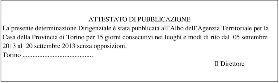 Provincia di Torino per 15 giorni consecutivi nei luoghi e modi di rito