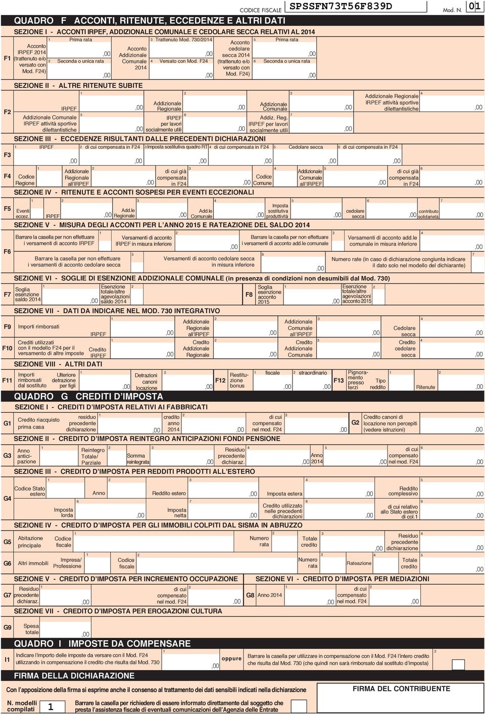 modelli compilati Barrare la casella per non effettuare i versamenti di acconto cedolare secca Importi rimborsati Crediti utilizzati con il modello F per il versamento di altre imposte Importi