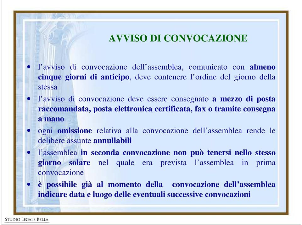 alla convocazione dell assemblea rende le delibere assunte annullabili l assemblea in seconda convocazione non può tenersi nello stesso giorno solare nel quale era