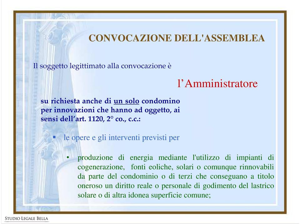 ., c.c.: le opere e gli interventi previsti per l Amministratore produzione di energia mediante l'utilizzo di impianti di