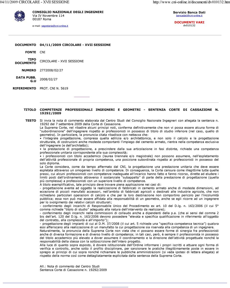 G.U 2008/02/27 RIFERIMENTO PROT. CNI N. 5619 TITOLO COMPETENZE PROFESSIONALI INGEGNERI E GEOMETRI - SENTENZA CORTE DI CASSAZIONE N.
