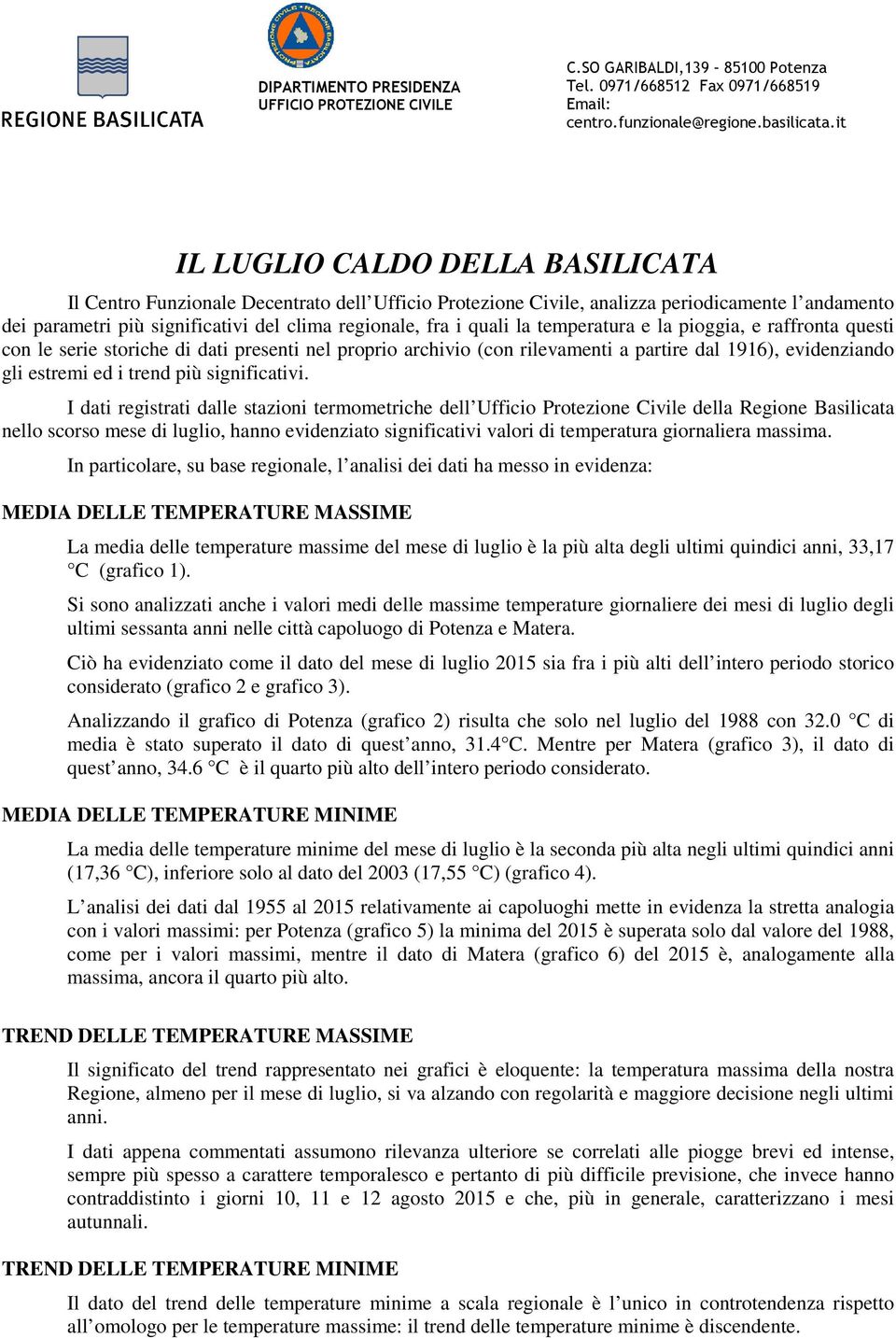 quali la temperatura e la pioggia, e raffronta questi con le serie storiche di dati presenti nel proprio archivio (con rilevamenti a partire dal 1916), evidenziando gli estremi ed i trend più