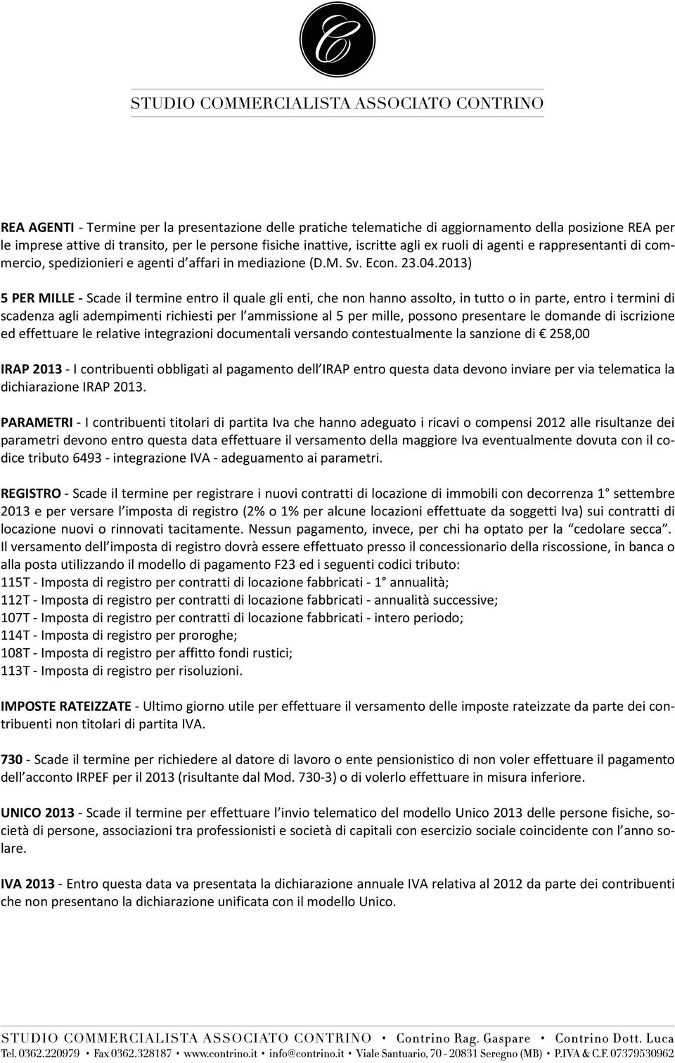 2013) 5 PER MILLE - Scade il termine entro il quale gli enti, che non hanno assolto, in tutto o in parte, entro i termini di scadenza agli adempimenti richiesti per l ammissione al 5 per mille,