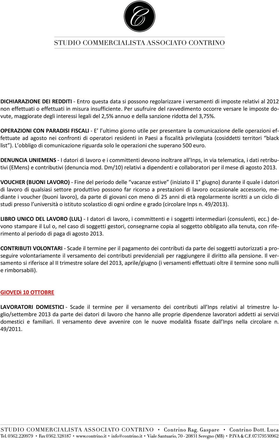 OPERAZIONI CON PARADISI FISCALI - E l ultimo giorno utile per presentare la comunicazione delle operazioni effettuate ad agosto nei confronti di operatori residenti in Paesi a fiscalità privilegiata