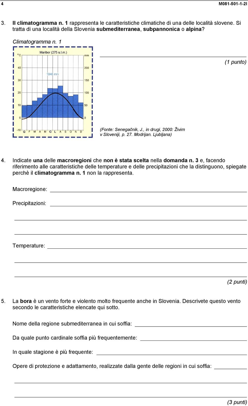 3 e, facendo riferimento alle caratteristiche delle temperature e delle precipitazioni che la distinguono, spiegate perchè il climatogramma n. 1 non la rappresenta.