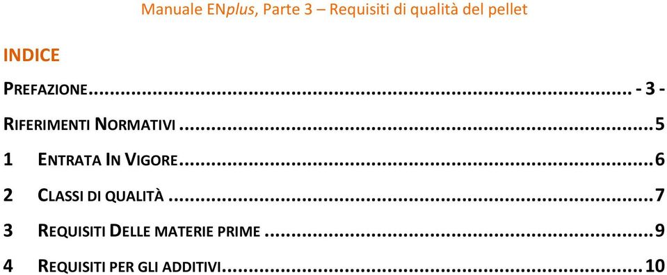 .. 5 1 ENTRATA IN VIGORE... 6 2 CLASSI DI QUALITÀ.