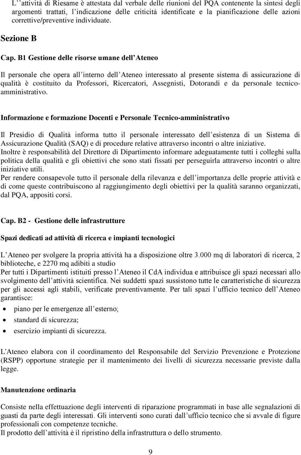 B1 Gestione delle risorse umane dell Ateneo Il personale che opera all interno dell Ateneo interessato al presente sistema di assicurazione di qualità è costituito da Professori, Ricercatori,