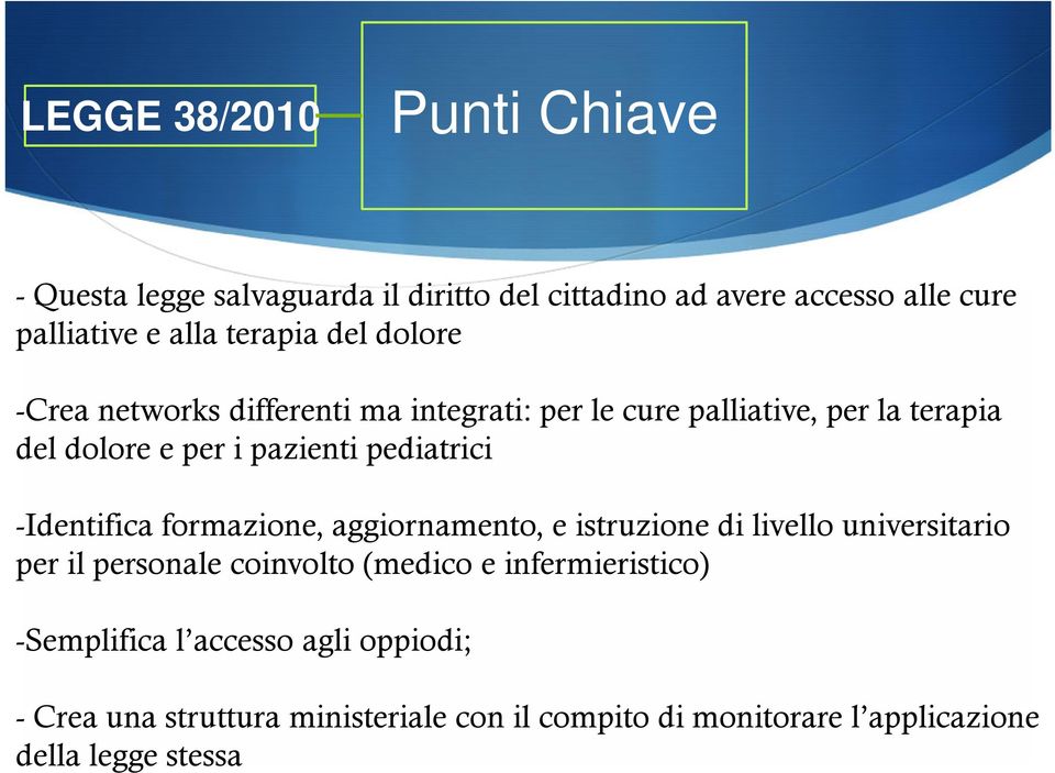 pediatrici -Identifica formazione, aggiornamento, e istruzione di livello universitario per il personale coinvolto (medico e