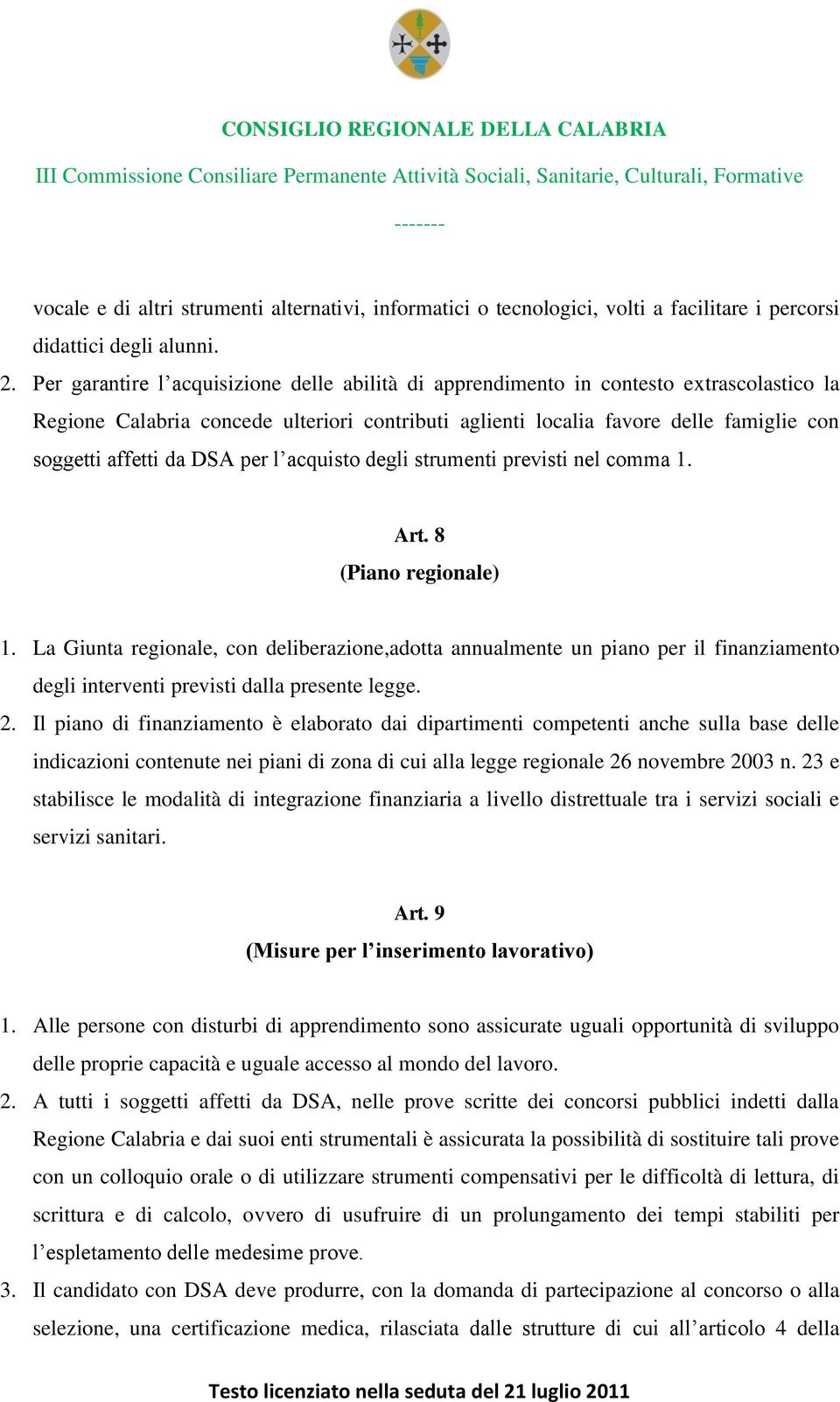 DSA per l acquisto degli strumenti previsti nel comma 1. Art. 8 (Piano regionale) 1.