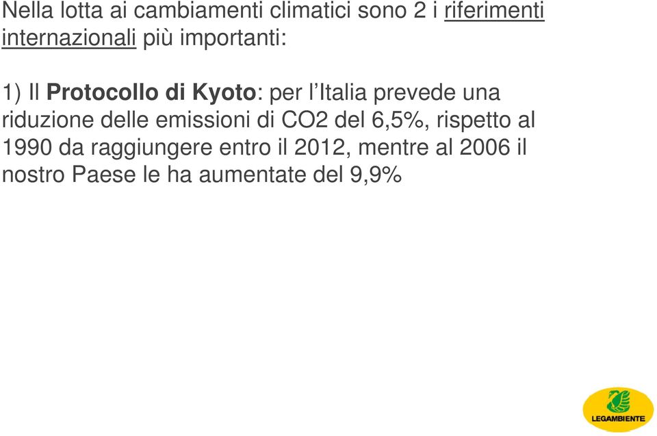 prevede una riduzione delle emissioni di CO2 del 6,5%, rispetto al 1990