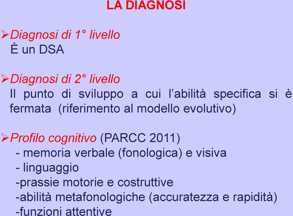 cognitivo (PARCC 2011) - memoria verbale (fonologica) e visiva - linguaggio -prassie