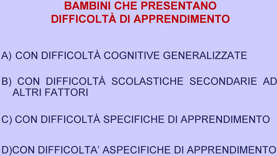 SCOLASTICHE SECONDARIE AD ALTRI FATTORI C) CON DIFFICOLTÀ