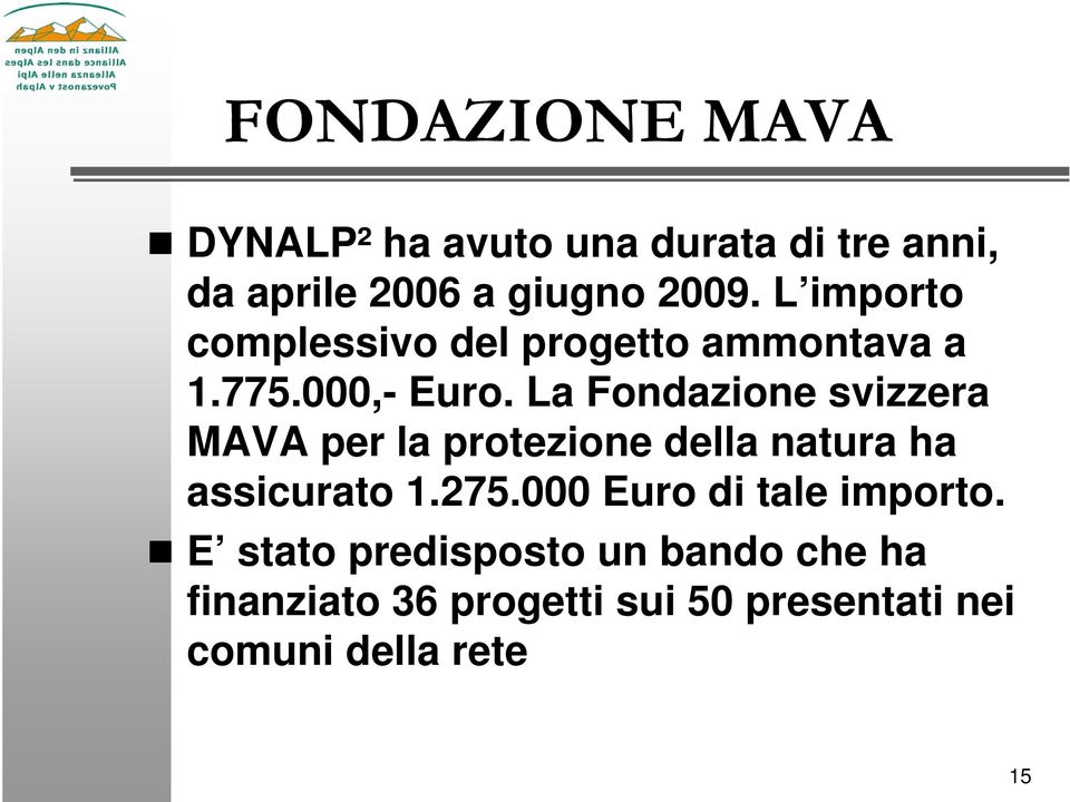 La Fondazione svizzera MAVA per la protezione della natura ha assicurato 1.275.